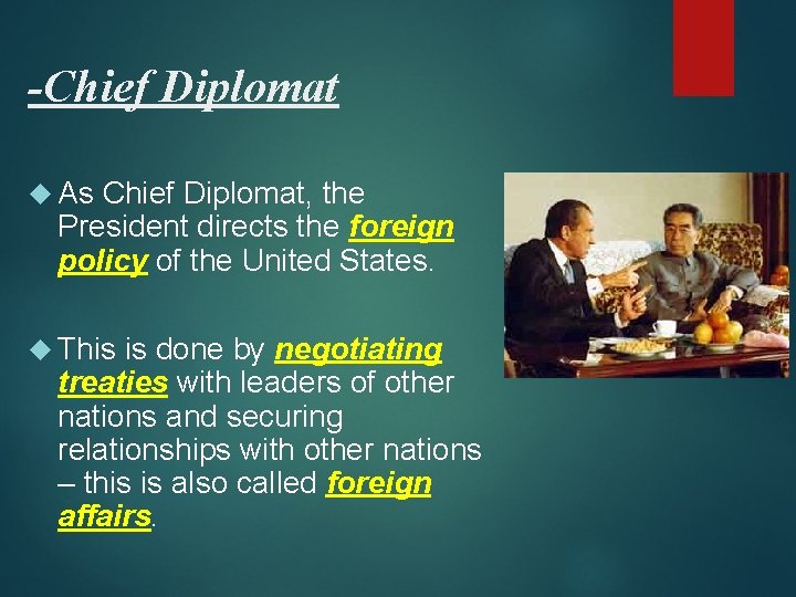 -Chief Diplomat As Chief Diplomat, the President directs the foreign policy of the United