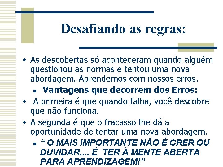 Desafiando as regras: w As descobertas só aconteceram quando alguém questionou as normas e Desafiando as regras: w As descobertas só aconteceram quando alguém questionou as normas e