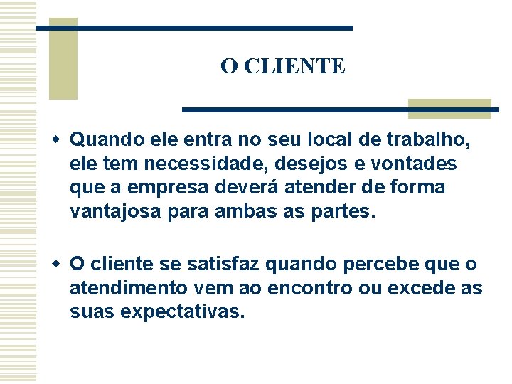 O CLIENTE w Quando ele entra no seu local de trabalho, ele tem necessidade, O CLIENTE w Quando ele entra no seu local de trabalho, ele tem necessidade,