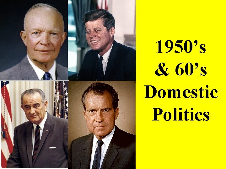 1950’s & 60’s Domestic Politics 
