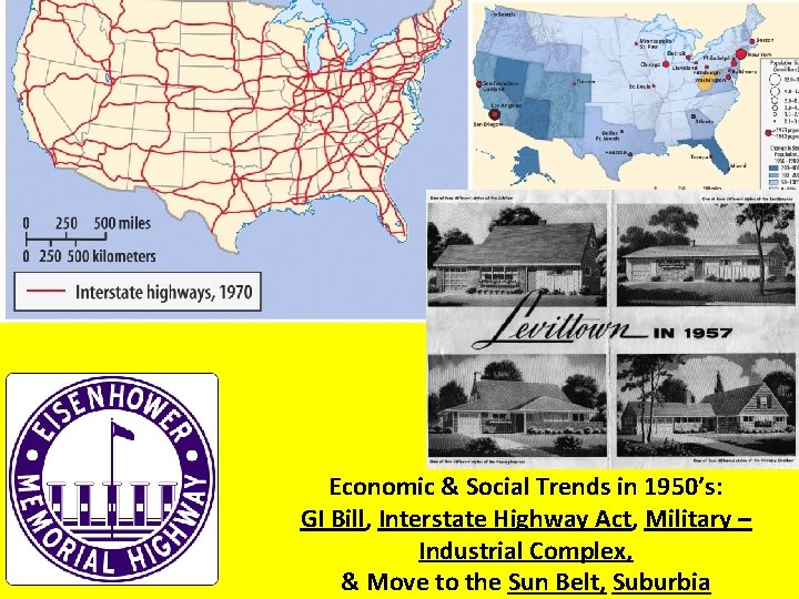 Economic & Social Trends in 1950’s: GI Bill, Interstate Highway Act, Military – Industrial