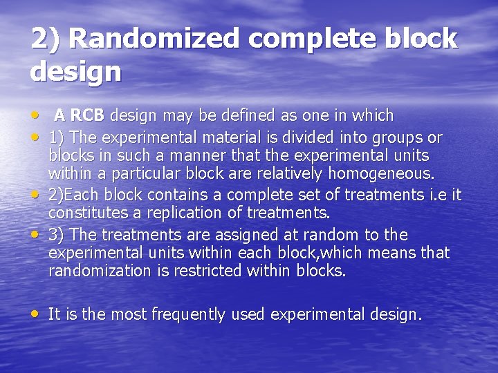 2) Randomized complete block design • A RCB design may be defined as one