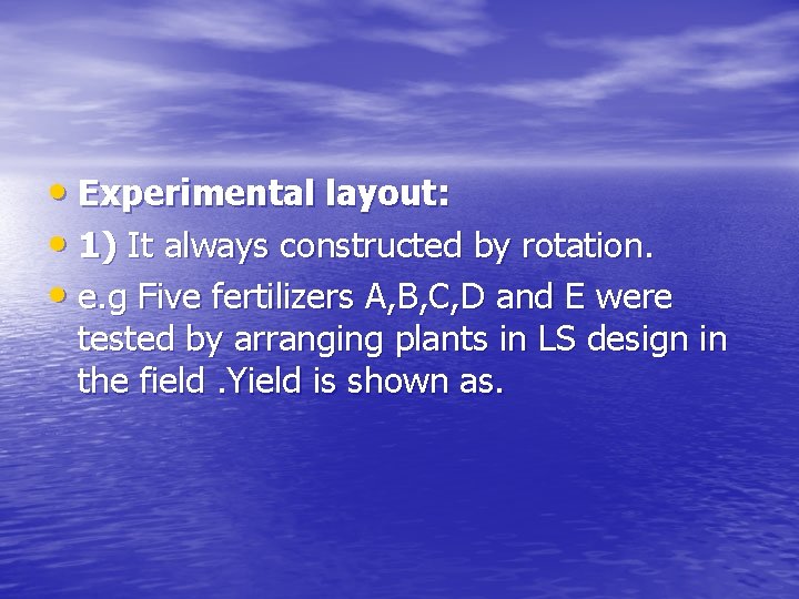  • Experimental layout: • 1) It always constructed by rotation. • e. g