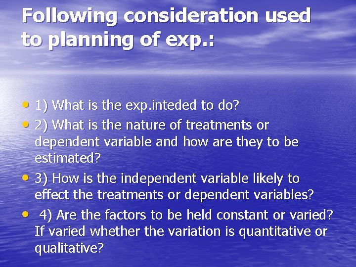 Following consideration used to planning of exp. : • 1) What is the exp.