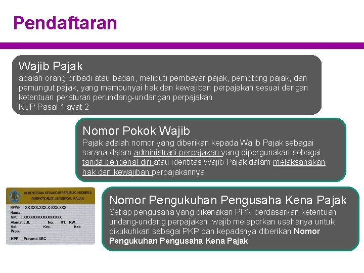 Pendaftaran Wajib Pajak adalah orang pribadi atau badan, meliputi pembayar pajak, pemotong pajak, dan