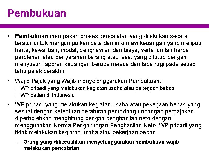 Pembukuan • Pembukuan merupakan proses pencatatan yang dilakukan secara teratur untuk mengumpulkan data dan