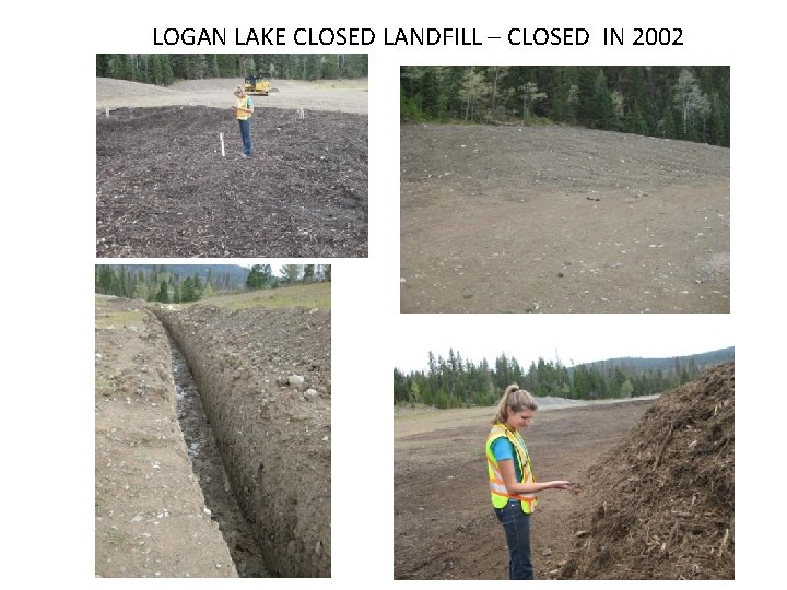 LOGAN LAKE CLOSED LANDFILL – CLOSED IN 2002 