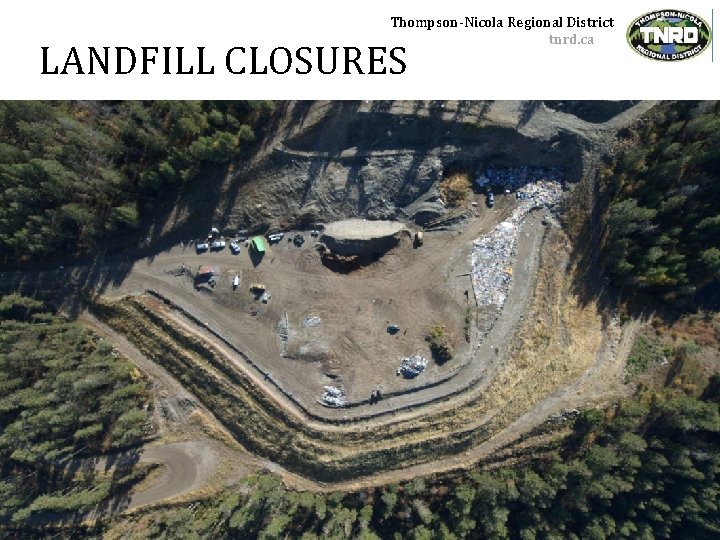 Thompson-Nicola Regional District tnrd. ca LANDFILL CLOSURES 