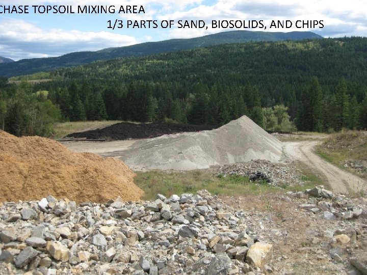 CHASE TOPSOIL MIXING AREA 1/3 PARTS OF SAND, BIOSOLIDS, AND CHIPS 