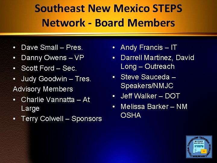 Southeast New Mexico STEPS Network - Board Members • Dave Small – Pres. •