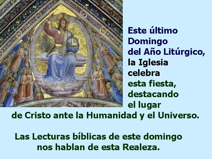 Este último Domingo del Año Litúrgico, la Iglesia celebra esta fiesta, destacando el lugar