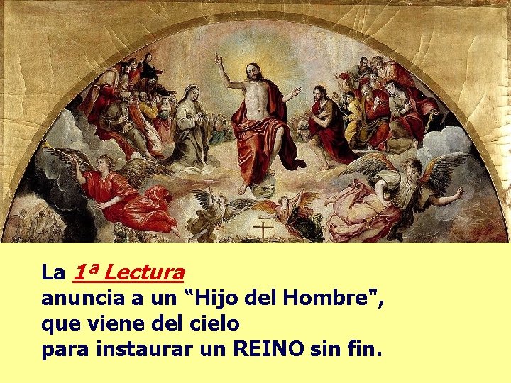 La 1ª Lectura anuncia a un “Hijo del Hombre", que viene del cielo para