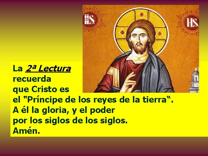 La 2ª Lectura recuerda que Cristo es el "Príncipe de los reyes de la