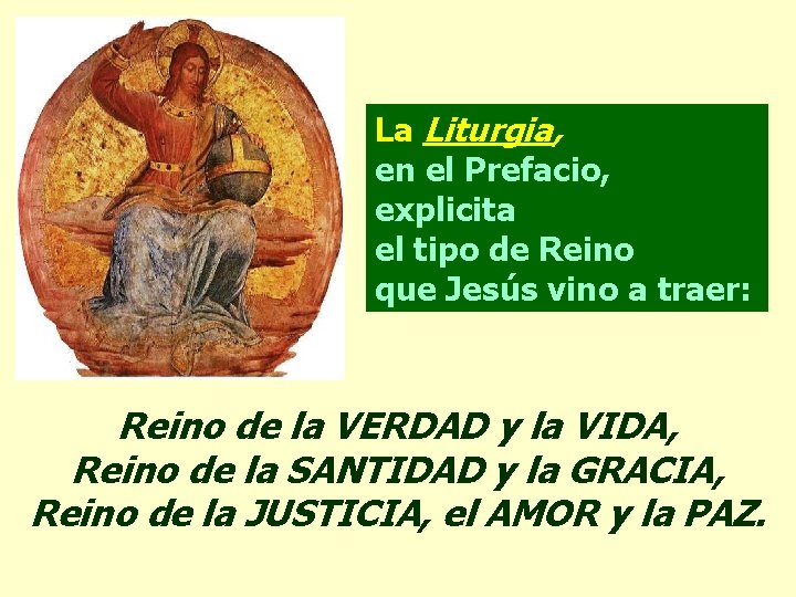 La Liturgia, en el Prefacio, explicita el tipo de Reino que Jesús vino a