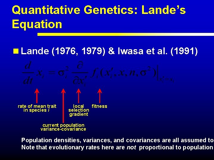 Quantitative Genetics: Lande’s Equation n Lande (1976, 1979) & Iwasa et al. (1991) rate