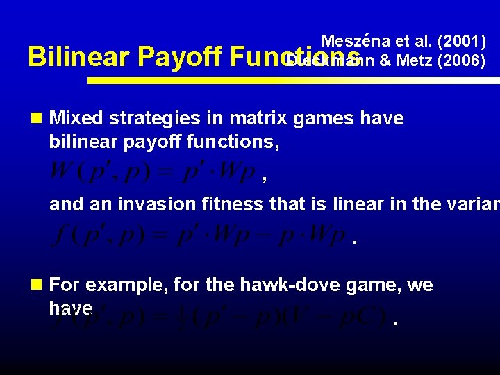 Meszéna et al. (2001) Dieckmann & Metz (2006) Bilinear Payoff Functions n Mixed strategies