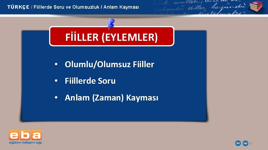 TÜRKÇE / Fiillerde Soru ve Olumsuzluk / Anlam Kayması FİİLLER (EYLEMLER) • Olumlu/Olumsuz Fiiller