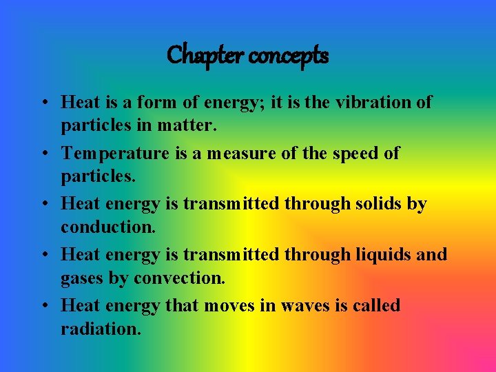 Chapter concepts • Heat is a form of energy; it is the vibration of