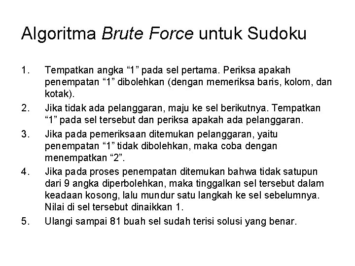 Algoritma Brute Force untuk Sudoku 1. 2. 3. 4. 5. Tempatkan angka “ 1”