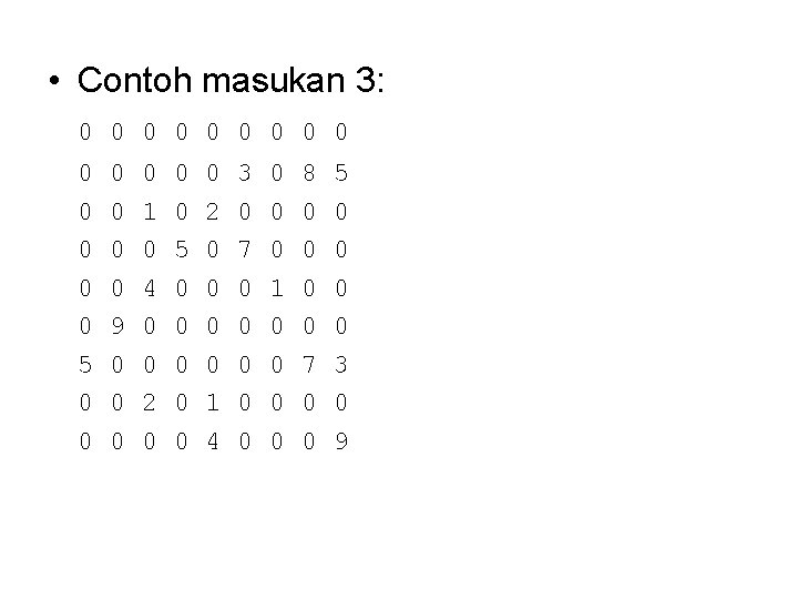  • Contoh masukan 3: 0 0 0 0 5 0 0 0 9