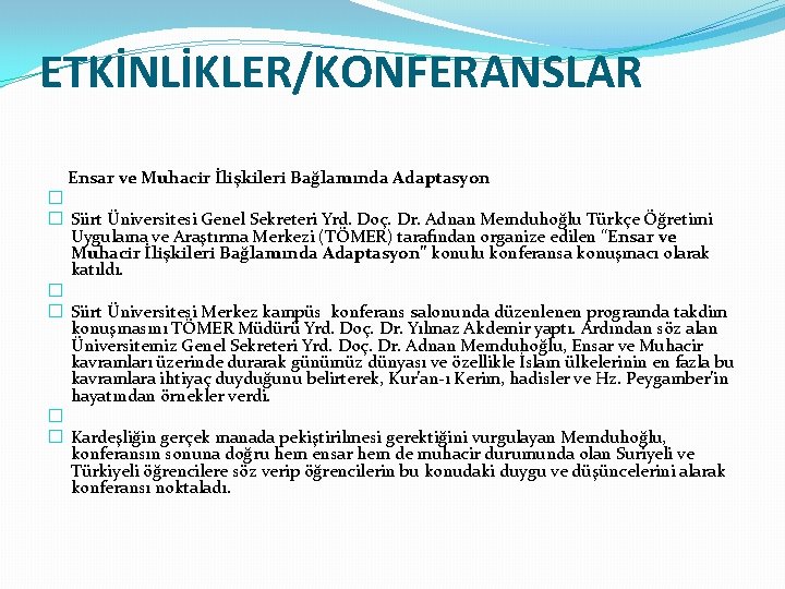 ETKİNLİKLER/KONFERANSLAR Ensar ve Muhacir İlişkileri Bağlamında Adaptasyon � � Siirt Üniversitesi Genel Sekreteri Yrd.