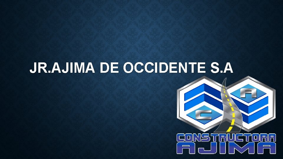 JR. AJIMA DE OCCIDENTE S. A 