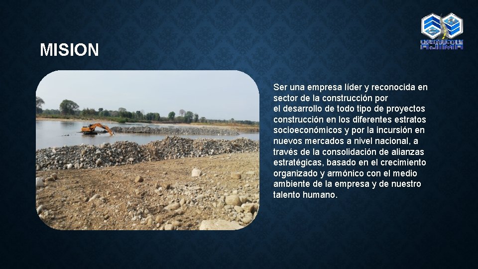 MISION Ser una empresa líder y reconocida en sector de la construcción por el