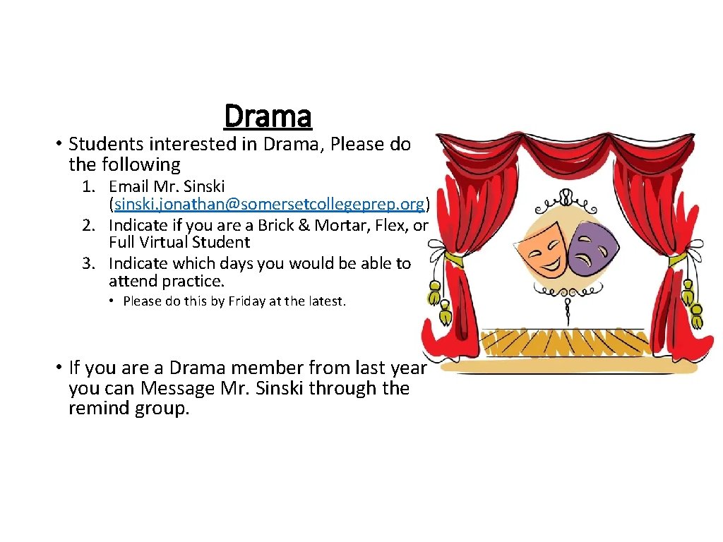 Drama • Students interested in Drama, Please do the following 1. Email Mr. Sinski