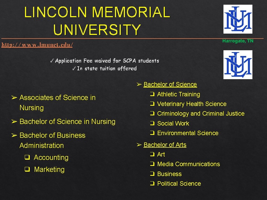 LINCOLN MEMORIAL UNIVERSITY http: //www. lmunet. edu/ Harrogate, TN ✓ Application Fee waived for