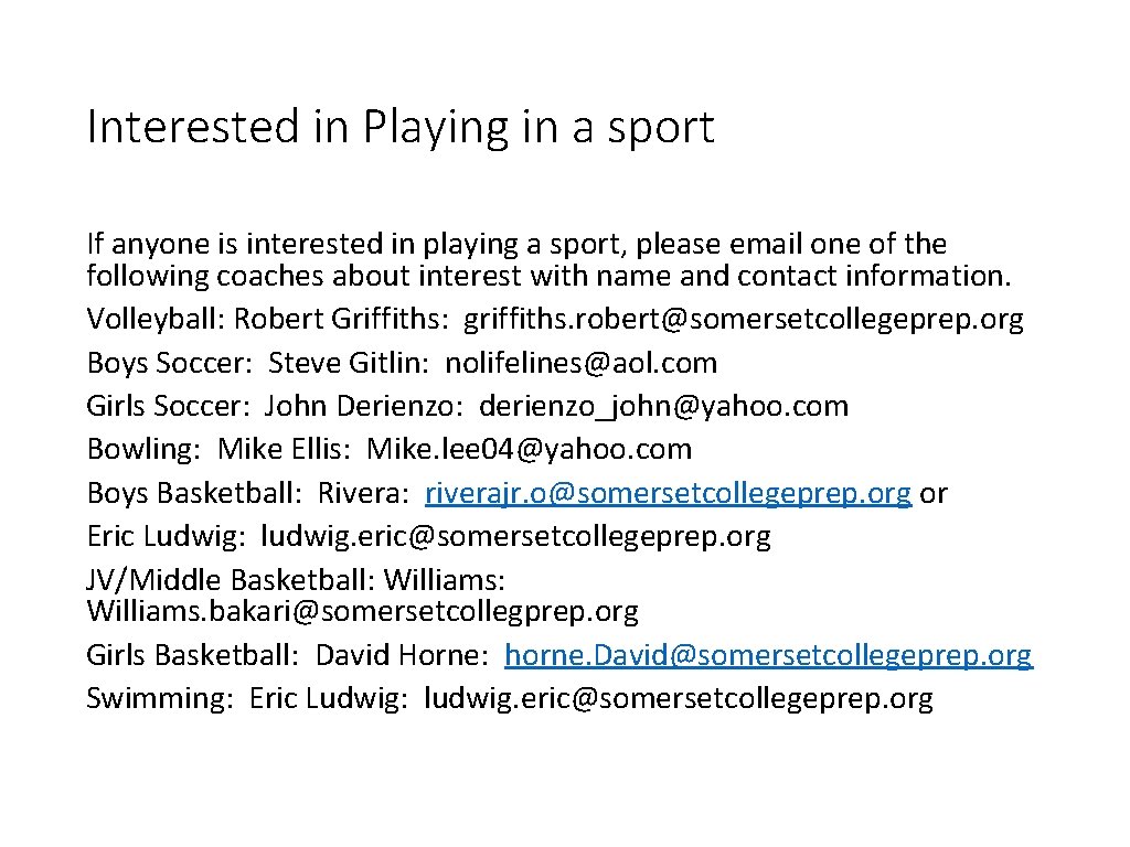 Interested in Playing in a sport If anyone is interested in playing a sport,