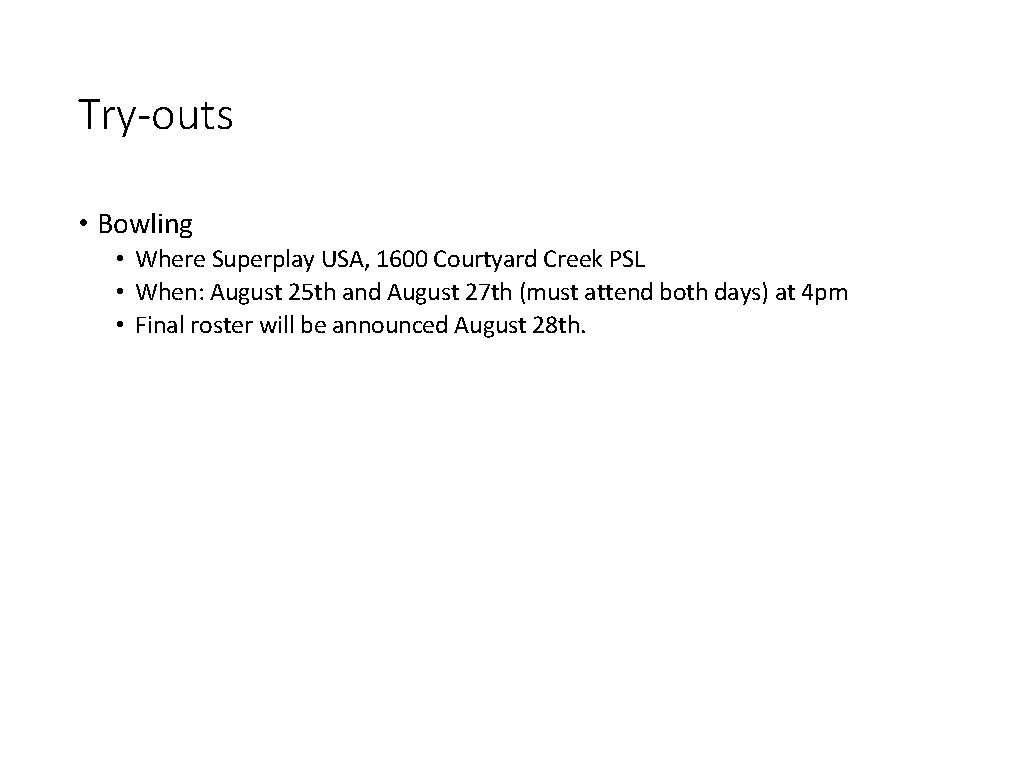 Try-outs • Bowling • Where Superplay USA, 1600 Courtyard Creek PSL • When: August