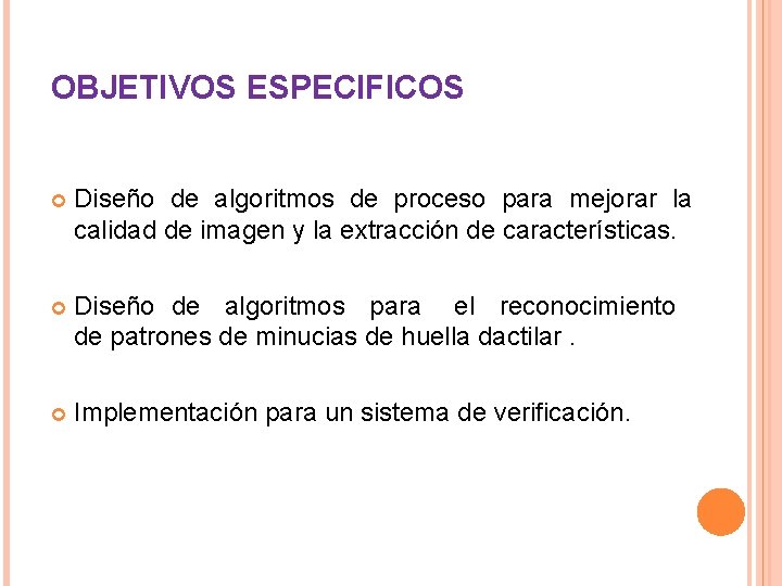 OBJETIVOS ESPECIFICOS Diseño de algoritmos de proceso para mejorar la calidad de imagen y OBJETIVOS ESPECIFICOS Diseño de algoritmos de proceso para mejorar la calidad de imagen y