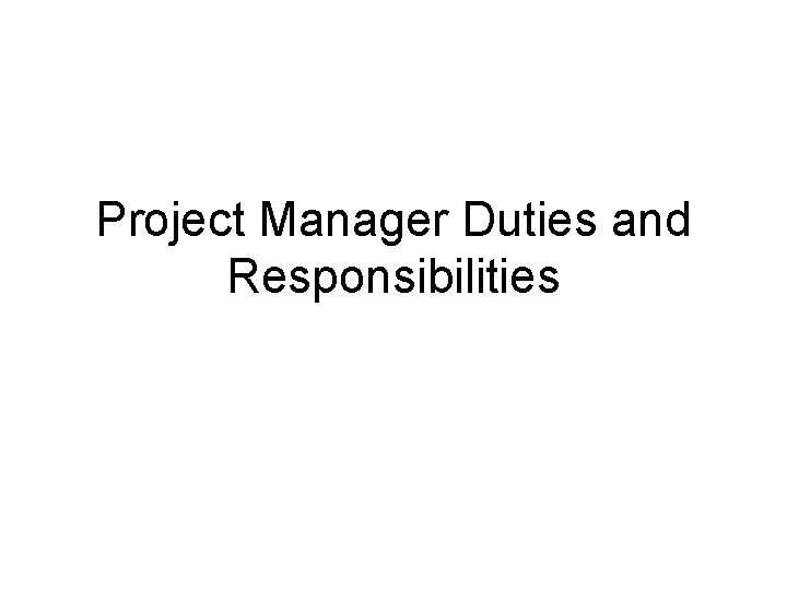 Project Manager Duties and Responsibilities 