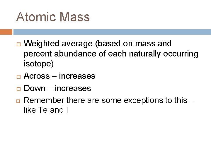 Atomic Mass Weighted average (based on mass and percent abundance of each naturally occurring Atomic Mass Weighted average (based on mass and percent abundance of each naturally occurring
