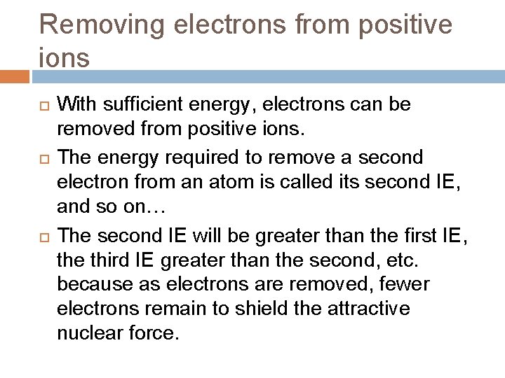 Removing electrons from positive ions With sufficient energy, electrons can be removed from positive Removing electrons from positive ions With sufficient energy, electrons can be removed from positive