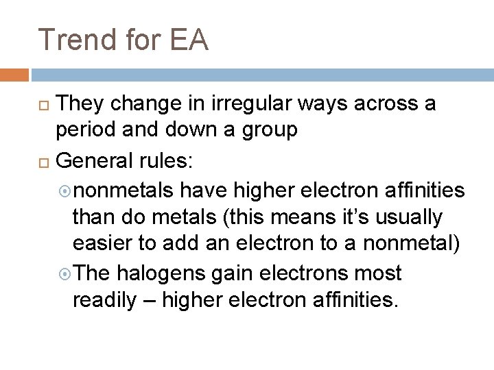Trend for EA They change in irregular ways across a period and down a Trend for EA They change in irregular ways across a period and down a