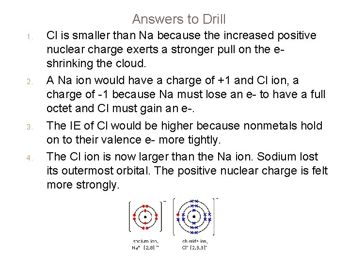 Answers to Drill 1. 2. 3. 4. Cl is smaller than Na because the Answers to Drill 1. 2. 3. 4. Cl is smaller than Na because the
