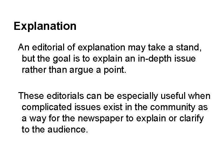 Explanation An editorial of explanation may take a stand, but the goal is to