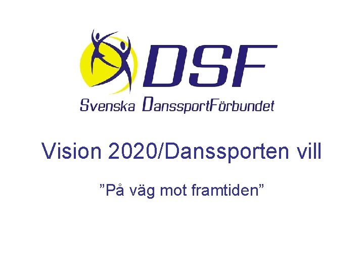 Vision 2020/Danssporten vill ”På väg mot framtiden” 