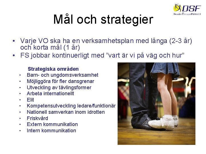 Mål och strategier • Varje VO ska ha en verksamhetsplan med långa (2 -3