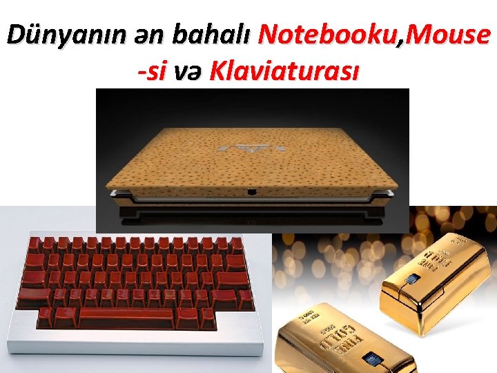 Dünyanın ən bahalı Notebooku, Mouse -si və Klaviaturası 