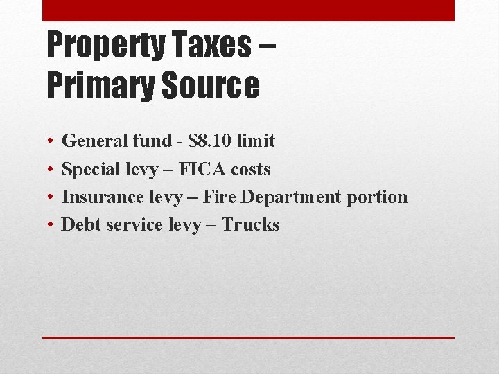 Property Taxes – Primary Source • • General fund - $8. 10 limit Special