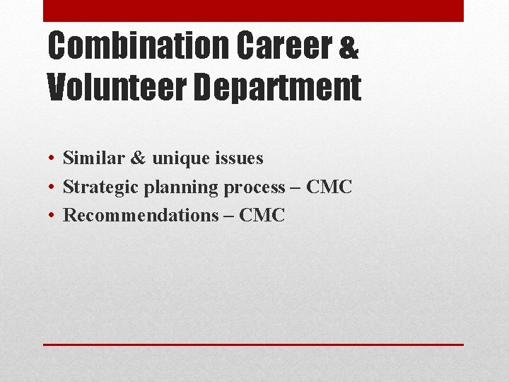 Combination Career & Volunteer Department • Similar & unique issues • Strategic planning process