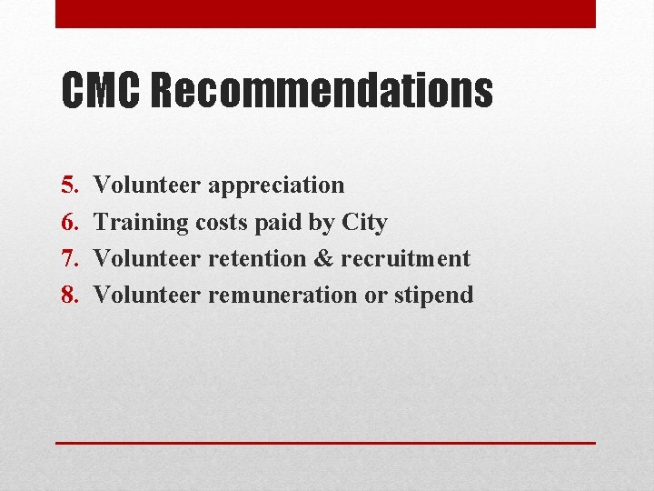 CMC Recommendations 5. Volunteer appreciation 6. Training costs paid by City 7. Volunteer retention