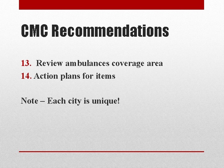 CMC Recommendations 13. Review ambulances coverage area 14. Action plans for items Note –