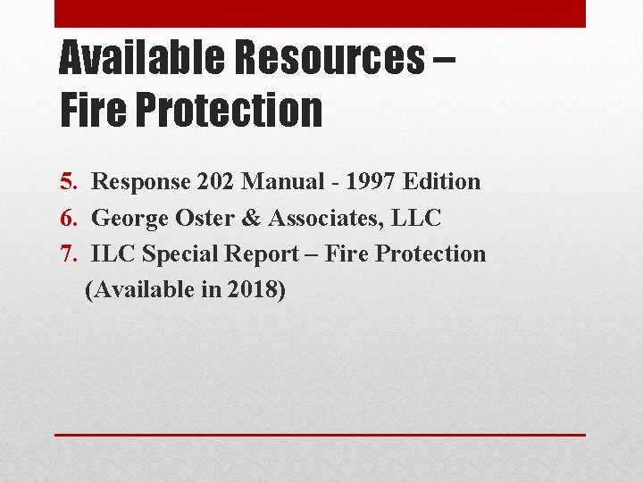 Available Resources – Fire Protection 5. Response 202 Manual - 1997 Edition 6. George