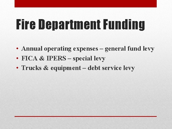 Fire Department Funding • Annual operating expenses – general fund levy • FICA &