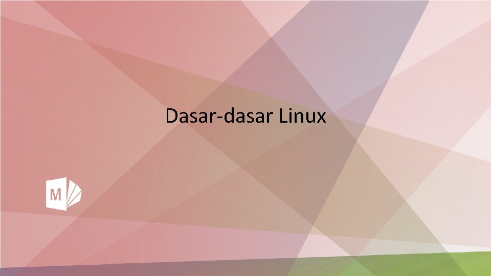 Dasar-dasar Linux Dasar-dasar Linux