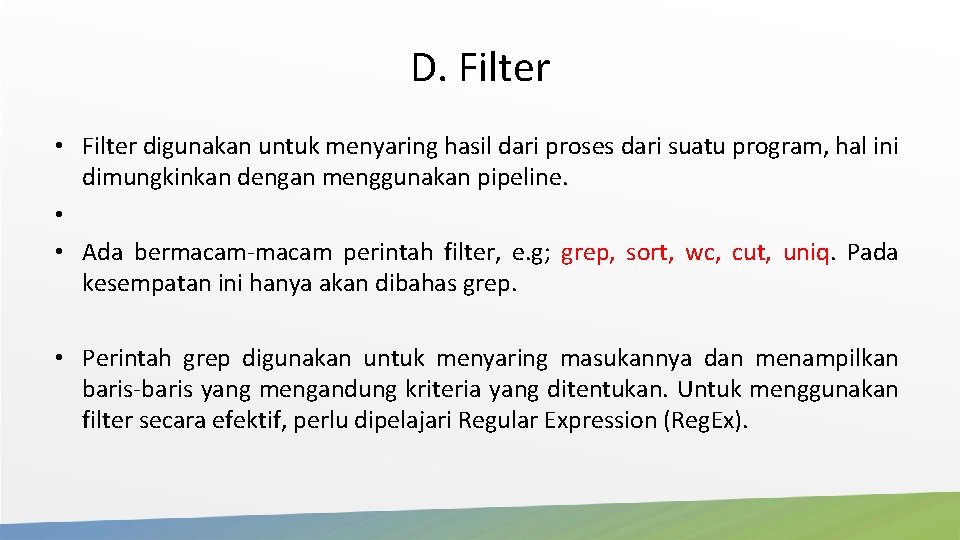 D. Filter • Filter digunakan untuk menyaring hasil dari proses dari suatu program, hal D. Filter • Filter digunakan untuk menyaring hasil dari proses dari suatu program, hal