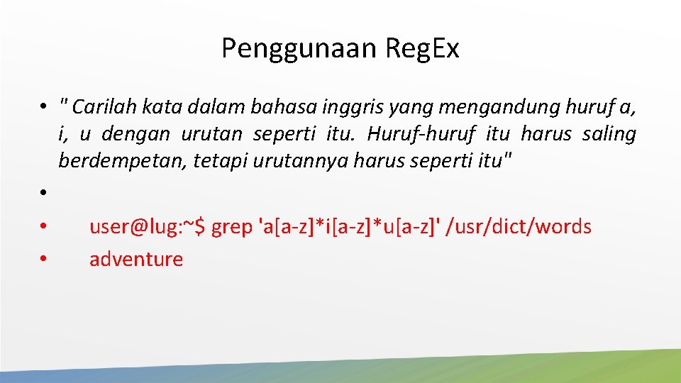 Penggunaan Reg. Ex • " Carilah kata dalam bahasa inggris yang mengandung huruf a, Penggunaan Reg. Ex • " Carilah kata dalam bahasa inggris yang mengandung huruf a,